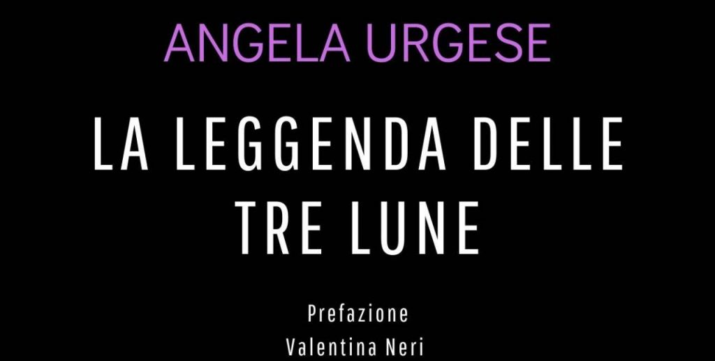 La leggenda delle tre lune, Angela Urgese: “La mia passione, il mio racconto”