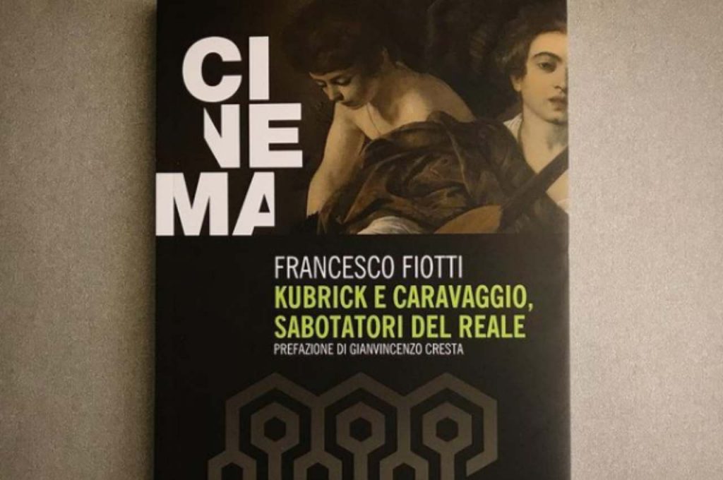 Kubrick e Caravaggio, sabotatori del reale: un libro per una nuova visione del mondo